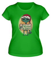 Женская футболка I believe in Santa фото