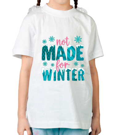 Детская футболка Not Made For Winter