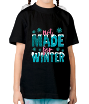 Детская футболка Not Made For Winter фото