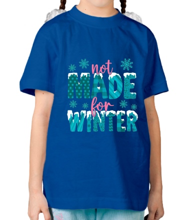 Детская футболка Not Made For Winter
