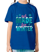 Детская футболка Not Made For Winter фото