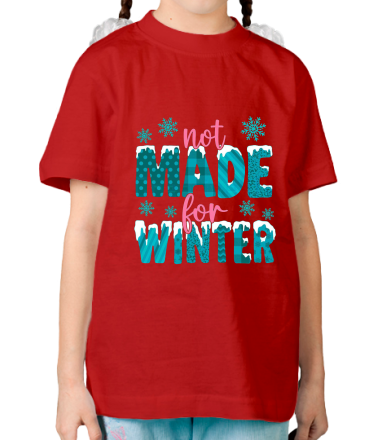 Детская футболка Not Made For Winter