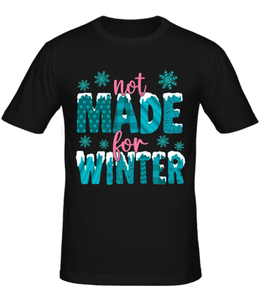 Мужская футболка Not Made For Winter