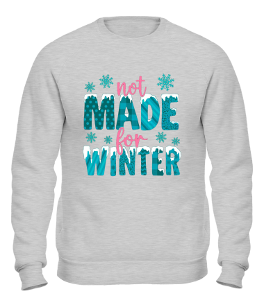 Толстовка без капюшона Not Made For Winter