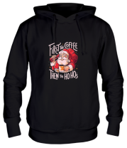 Толстовка худи first the coffee then the hohoho фото