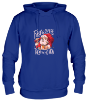 Толстовка худи first the coffee then the hohoho фото