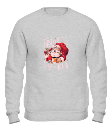 Толстовка без капюшона first the coffee then the hohoho