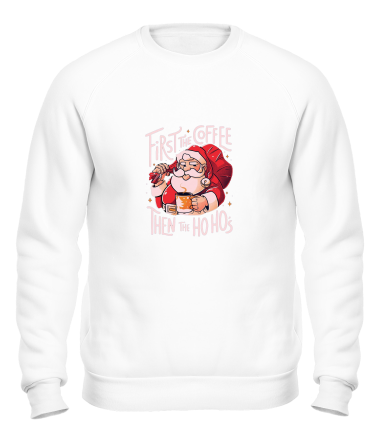 Толстовка без капюшона first the coffee then the hohoho