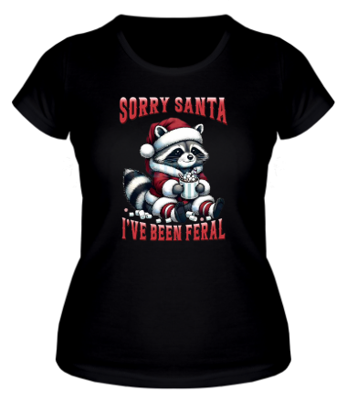 Женская футболка sorry santa  i ve been feral