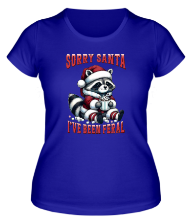 Женская футболка sorry santa  i ve been feral