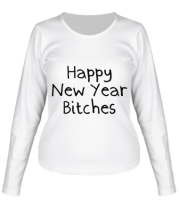 Женская футболка длинный рукав Happy New Year bitches