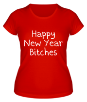 Женская футболка Happy New Year bitches фото
