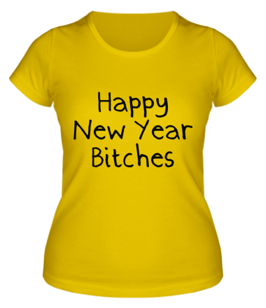 Женская футболка Happy New Year bitches