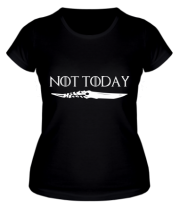 Женская футболка  Game of Thrones: not today фото